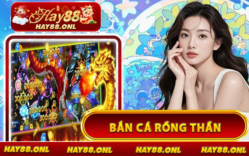 Bắn Cá Rồng Thần