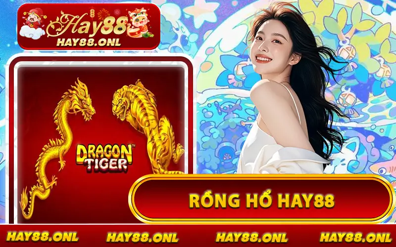 Rồng Hổ HAY88